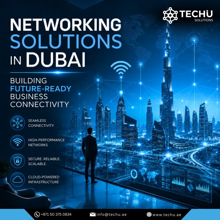 Networking Solutions in Dubai: Building Future-Ready Business Connectivity with TechU Solutions