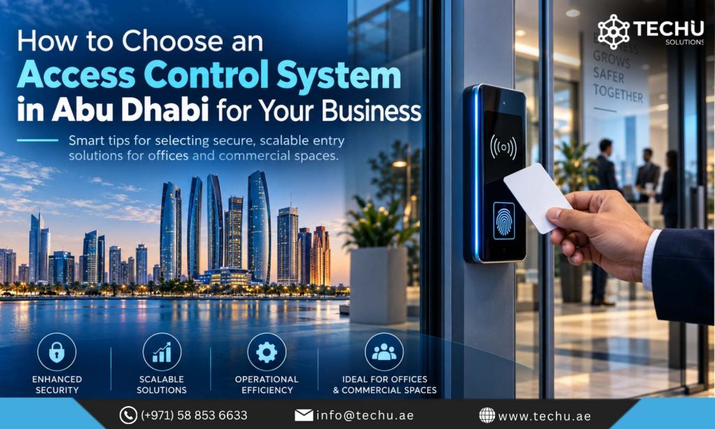 How to Choose an Access Control System in Abu Dhabi for Your Business